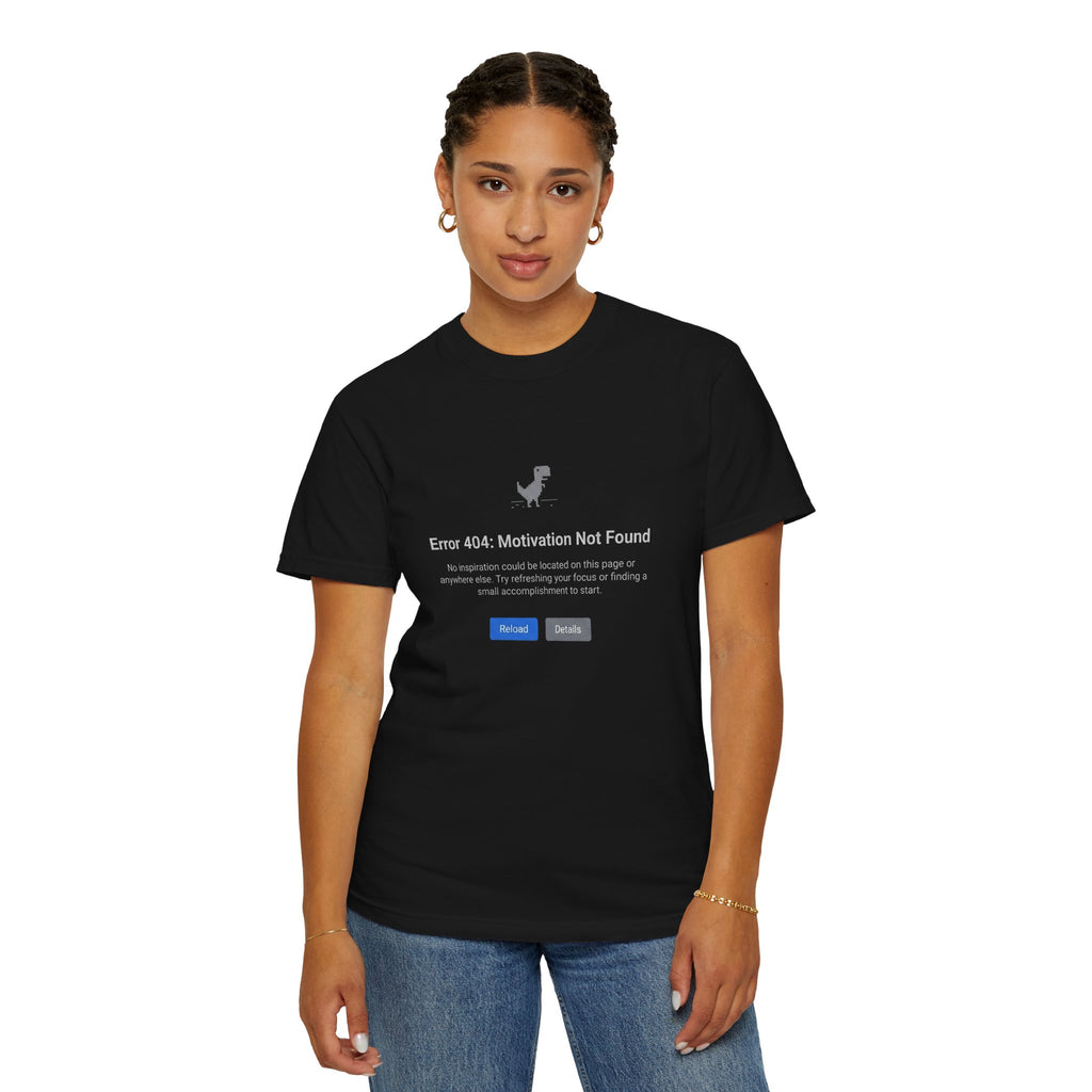 Error 404: Motivation Not Found T-Shirt