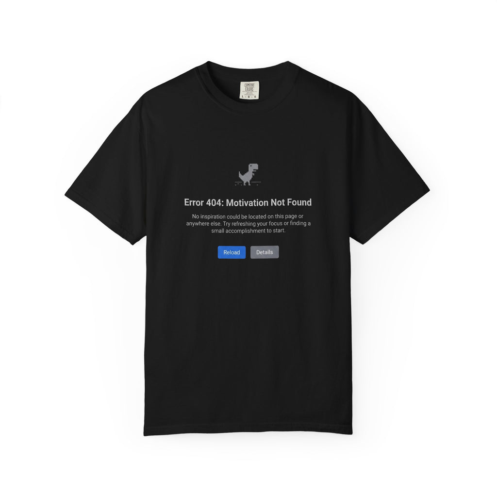 Error 404: Motivation Not Found T-Shirt